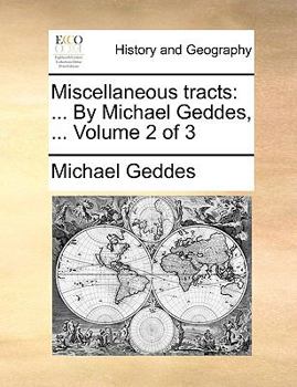 Paperback Miscellaneous Tracts: By Michael Geddes, ... Volume 2 of 3 Book