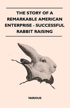 Paperback The Story of a Remarkable American Enterprise - Successful Rabbit Raising Book