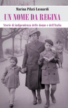 Paperback Un nome da regina: Storie di indipendenza delle donne e dell'Italia [Italian] Book