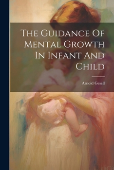 Paperback The Guidance Of Mental Growth In Infant And Child Book