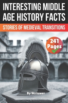 Paperback Interesting Middle Age History Facts: Stories of Medieval Transitions Book