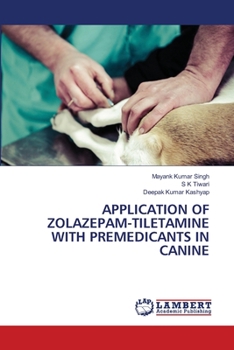 Paperback Application of Zolazepam-Tiletamine with Premedicants in Canine Book