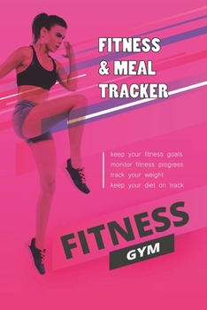 fitness & meal tracker - Food & Fitness Journal: A 60 Day Food & Fitness Journal for women Exercise Journal to Help You Become the Best fitness planner journal and Activity Log to Track Your Eating an