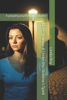 LÉA – Volume II Under the Shadow's Spell: A gripping psychological thriller