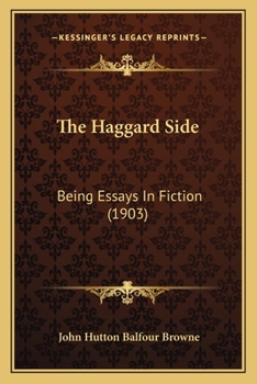 Paperback The Haggard Side: Being Essays In Fiction (1903) Book