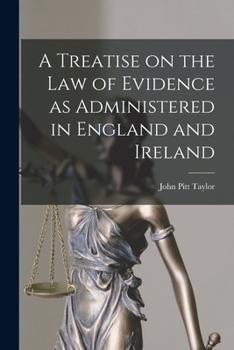 Paperback A Treatise on the Law of Evidence as Administered in England and Ireland Book