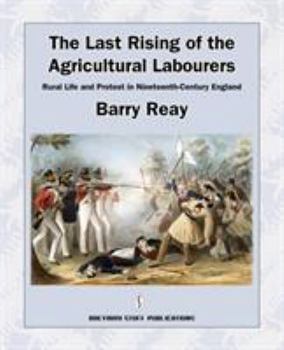 Paperback The Last Rising of the Agricultural Labourers, Rural Life and Protest in Nineteenth-Century England Book