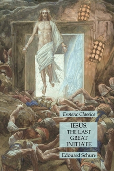 Paperback Jesus, the Last Great Initiate: Esoteric Classics Book