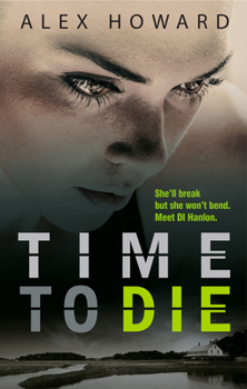 Time to Die - Book #1 of the DI Hanlon