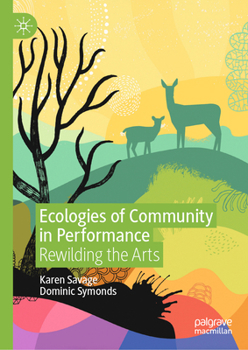 Hardcover Ecologies of Community in Performance: Rewilding the Arts Book