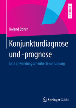 Paperback Konjunkturdiagnose Und -Prognose: Eine Anwendungsorientierte Einführung [German] Book