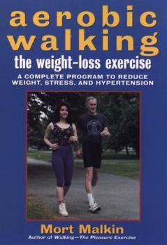 Paperback Aerobic Walking the Weight-Loss Exercise: A Complete Program to Reduce Weight, Stress, and Hypertension Book