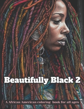 Beautifully Black 2: A african American coloring book for all ages