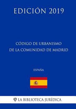 Paperback Código de Urbanismo de la Comunidad de Madrid (España) (Edición 2019) [Spanish] Book