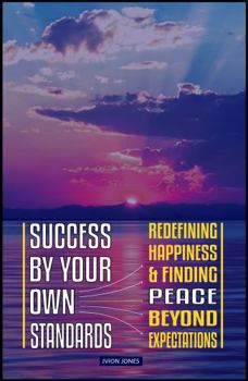 Paperback Success by Your Own Standards: Redefining Happiness and Finding Peace Beyond Expectations Book