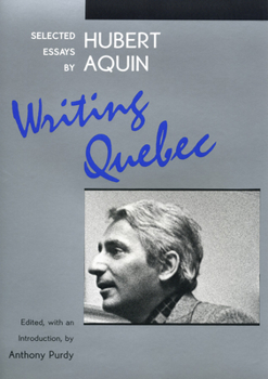 Paperback Writing Quebec: Selected Essays by Hubert Aquin Book