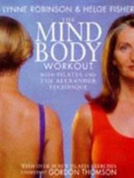 Paperback The Mind Body Workout: With Pilates and the Alexander Technique Book