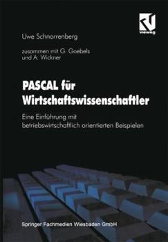 Paperback Pascal Für Wirtschaftswissenschaftler: Eine Einführung Mit Betriebswirtschaftlich Orientierten Beispielen [German] Book