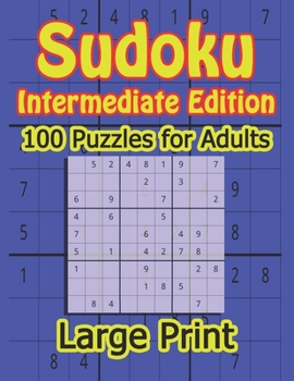 Paperback Sudoku Intermediate edition 100 puzzles large print: Sudoku puzzles with medium difficulty in large print for adults and seniors ideal brain training [Large Print] Book