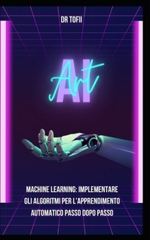 Paperback Machine Learning: implementare gli algoritmi per l'apprendimento automatico passo dopo passo [Italian] Book