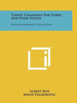 Paperback Thirty Chansons For Three And Four Voices: From Attaingnant's Collections Book