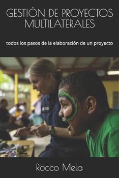 Paperback Gestión de Proyectos Multilaterales: todos los pasos de la elaboración de un proyecto [Spanish] Book