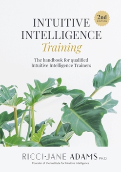 Paperback Intuitive Intelligence Training: The handbook for qualified Intuitive Intelligence Trainers Book