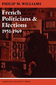 Paperback French Politicians and Elections 1951-1969 Book