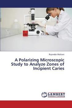 Paperback A Polarizing Microscopic Study to Analyze Zones of Incipient Caries Book