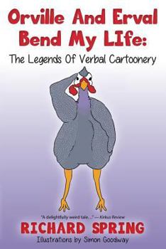 Paperback Orville And Erval Bend My LIfe: The Legends Of Verbal Cartoonery Book
