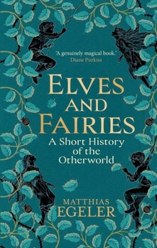 Hardcover Elves and Fairies: A Short History of the Otherworld Book