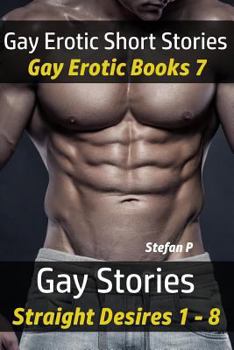 Paperback Gay Erotic Short Stories - Gay Erotic Books 7: Gay Stories - Straight Desires 1 - 8 Book