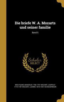 Hardcover Die briefe W. A. Mozarts und seiner familie; Band 5 [German] Book