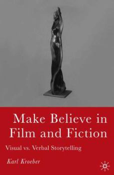 Hardcover Make Believe in Film and Fiction: Visual vs. Verbal Storytelling Book