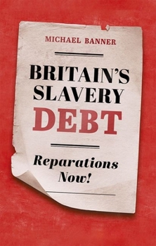 Hardcover Britain's Slavery Debt: Reparations Now! Book