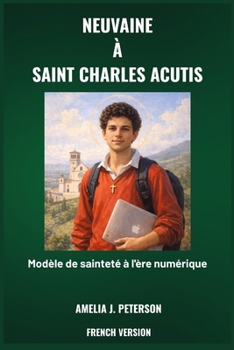 NEUVAINE À SAINT CHARLES ACUTIS (French Edition)