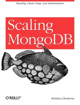 Paperback Scaling MongoDB: Sharding, Cluster Setup, and Administration Book