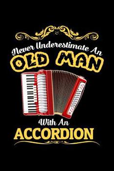 Paperback Never underestimate an old man with an accordion: Graph Paper Notebook (6"x 9" inch size = nearly DIN A5 - 120 Pages) - perfect as music book or song Book