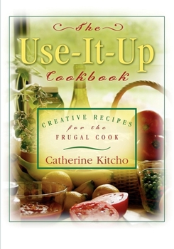Paperback The Use-It-Up Cookbook: Creative Recipes for the Frugal Cook Book