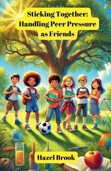 Sticking Together; Handling Peer Pressure as Friends (Community and Society)