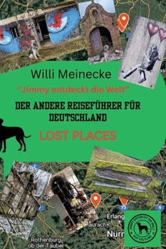 Der andere Reiseführer für Deutschland - Lost Places
