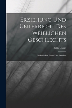 Paperback Erziehung und Unterricht des weiblichen Geschlechts: Ein Buch für Eltern und Erzieher [German] Book