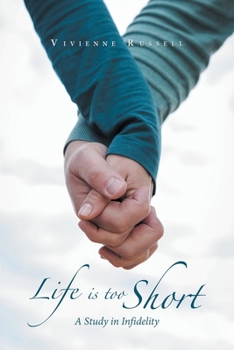 Paperback Life Is Too Short: A Study in Infidelity Book