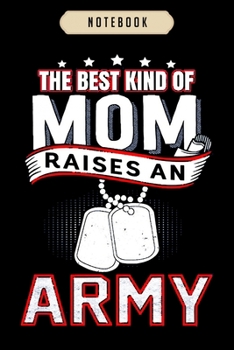 Notebook: Army mom the best kind of mom raises an army Notebook|6x9(100 pages)Blank Lined Paperback Journal For Student, kids, women, girls, boys, men, birthday gifts|Veterans day gifts notebook