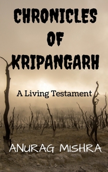 Chronicles Of Kripangarh- A Living Testament