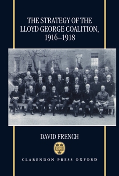 Hardcover The Strategy of the Lloyd George Coalition, 1916-1918 Book