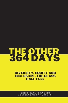 Paperback The Other 364 Days: Diversity, Equity & Inclusion - The Glass Half Full Book