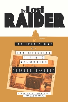 Paperback The Lost Raider: The True Story of The Original 1963 Recording of Louie Louie Book