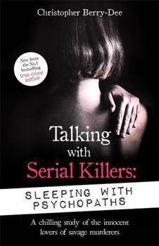 Paperback Talking with Serial Killers: Sleeping with Psychopaths Book
