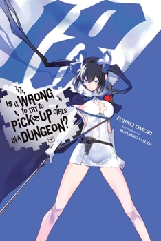 Paperback Is It Wrong to Try to Pick Up Girls in a Dungeon?, Vol. 18 (Light Novel): Volume 18 Book